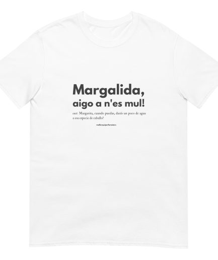 Camiseta unisex "Margalida, aigo a nes mul" blanca lletres grises